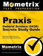 Praxis General Science (5436) Secrets Study Guide: Exam Review and Practice Test for the Praxis Subject Assessments