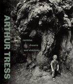 Arthur Tress – Rambles, Dreams, and Shadows