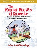 The Mountain Bike Way of Knowledge: A Cartoon Self-Help Manual on Riding Technique and General Mountain Bike Craziness