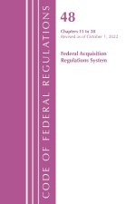 Code of Federal Regulations, Title 48 Federal Acquis Ch 15-28, Revised as of October 1, 2022