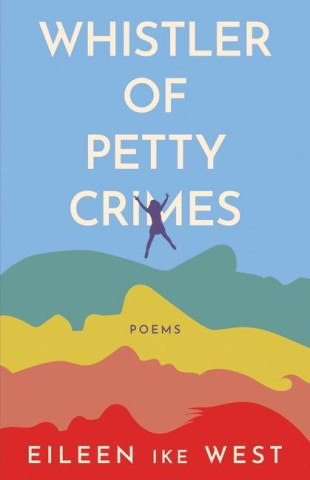 Whistler of Petty Crimes: Poems