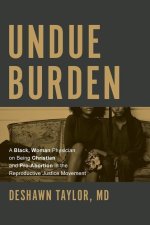 Undue Burden: A Black, Woman Physician on Being Christian and Pro-Abortion in the Productive Justice Movement