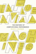 Influential Machines: The Rhetoric of Computational Performance