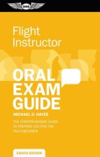 Flight Instructor Oral Exam Guide: The Comprehensive Guide to Prepare You for the FAA Checkride