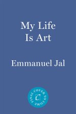 My Life Is Art: 11 Pillars for a Positive and Purposeful Life