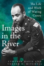 Images in the River: The Life and Work of Waring Cuney