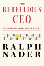 The Ethical CEO: 12 Business Leaders Who Made a Difference