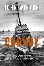 Convoy: The Defence of Sea Trade 1890-1990