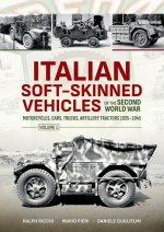 Italian Soft-Skinned Vehicles of the Second World War: Motorcycles, Cars, Trucks, Artillery Tractors 1935-1945