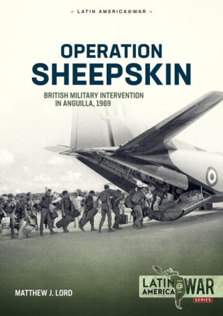 Operation Sheepskin: British Military Intervention in Anguilla, 1969