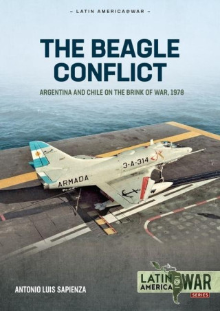 The Beagle Conflict Volume 1: Argentina and Chile on the Brink of War in 1978