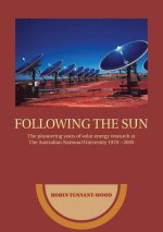 Following the sun: The pioneering years of solar energy research at The Australian National University 1970-2005
