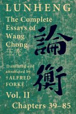 Lunheng ?? The Complete Essays of Wang Chong ??, Vol. II, Chapters 39-85
