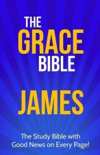 The Grace Bible: James