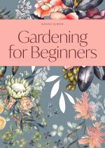 Gardening for Beginners: A Weekly Tracker and Logbook for Planning Your Garden Each Year
