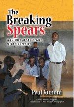 The Breaking Spears: A Culture at Crossroads with Modernity