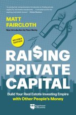Raising Private Capital: Build Your Real Estate Investing Empire with Other People's Money