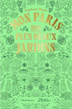Mon Paris des plus beaux jardins