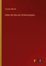 Ueber den Bau der Schleimpolypen
