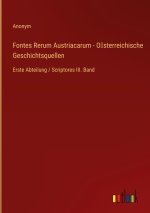 Fontes Rerum Austriacarum - O?sterreichische Geschichtsquellen