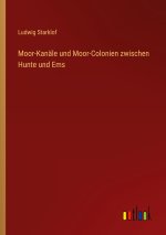 Moor-Kanäle und Moor-Colonien zwischen Hunte und Ems