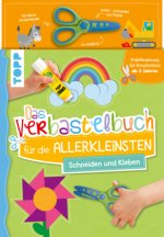 Das Verbastelbuch für die Allerkleinsten. Schneiden und Kleben. Mit Schere