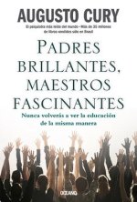 Padres Brillantes, Maestros Fascinantes: Nunca Volverás a Ver La Educación de la Misma Manera