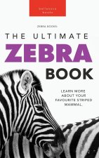 Zebras The Ultimate Zebra Book
