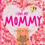 I Love My Mommy