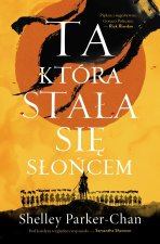 Ta, która stała się Słońcem. Cykl: Świetlisty Cesarz. Tom 1