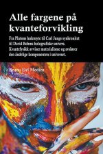 Alle fargene p? kvanteforvikling. Fra Platons hulemyte til Carl Jungs synkronitet til David Bohms holografiske univers