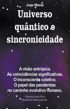 Universo quântico e sincronicidade. A vis?o antrópica. As coincid?ncias significativas. O inconsciente coletivo. O papel das pandemias no caminho evol