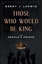 Those Who Would Be King: The People's Prince