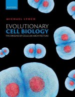 Evolutionary Cell Biology The Origins of Cellular Architecture (Hardback)
