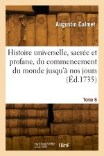 Histoire universelle, sacrée et profane, du commencement du monde jusqu'à nos jours. Tome 6