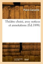 Théâtre choisi, avec notices et annotations