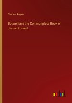 Boswelliana the Commonplace Book of James Boswell