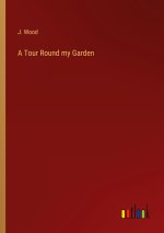 A Tour Round my Garden