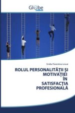 ROLUL PERSONALIT??II ?I MOTIVA?IEI ÎN SATISFAC?IA PROFESIONAL?