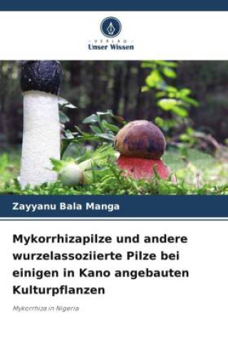 Mykorrhizapilze und andere wurzelassoziierte Pilze bei einigen in Kano angebauten Kulturpflanzen