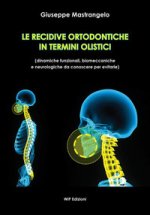 recidive ortodontiche in termini olistici. Dinamiche funzionali, biomeccaniche e neurologiche da conoscere per evitarle