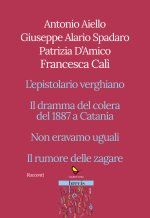 Racconti. L'epistolario verghiano-Il dramma del colera del 1887 a Catania-Non eravamo uguali-Il rumore delle zagare