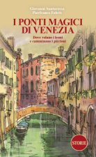 ponti magici di Venezia. Dove volano i leoni e camminano i piccioni