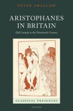 Aristophanes in Britain Old Comedy in the Nineteenth Century (Hardback)