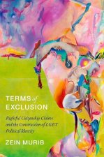 Terms of Exclusion Rightful Citizenship Claims and the Construction of LGBT Political Identity (Paperback)