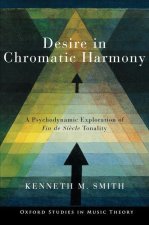Desire in Chromatic Harmony A Psychodynamic Exploration of Fin de Sičcle Tonality (Paperback)