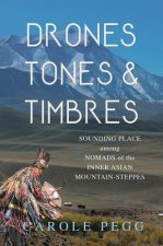 Drones, Tones, and Timbres – Sounding Place among Nomads of the Inner Asian Mountain–Steppes