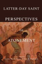 Latter–day Saint Perspectives on Atonement
