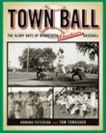 Town Ball – The Glory Days of Minnesota Amateur Baseball