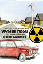Vivre en terres contaminées - Entre Ukraine et Biélorussie